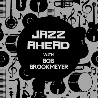 Jazz Ahead with Bob Brookmeyer 專輯 Bob Brookmeyer/Stan Getz