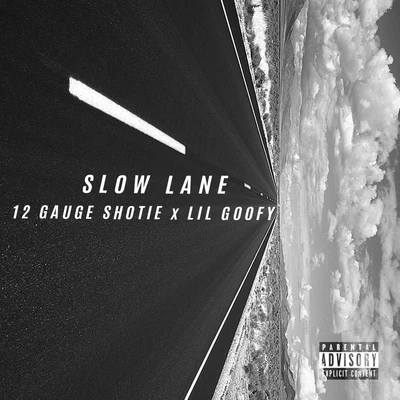 Slow Lane (feat. Lil Goofy) - Single 專輯 12 Gauge Shotie/Yung 9ine