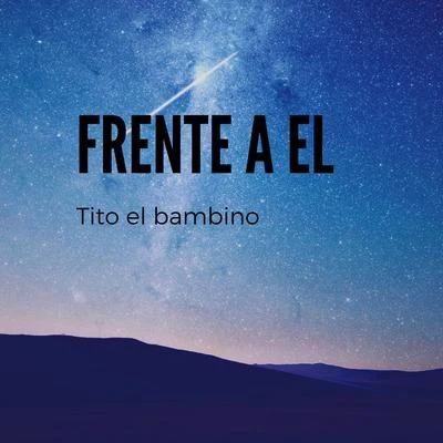 Frente a él 專輯 Tito el Bambino