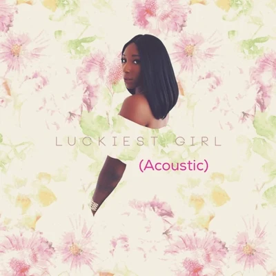 Luckiest Girl (Acoustic) 专辑 Brittany B.