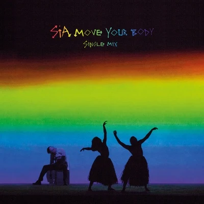 Move Your Body (Single Mix) 专辑 Sia