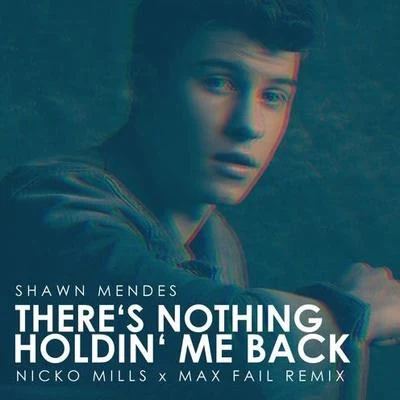 Theres Nothing Holdin Me Back (Nicko Mills x Max Fail Remix) 專輯 Max Fail