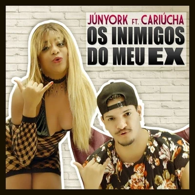 Os Inimigos do Meu Ex (feat. Cariúcha) 專輯 Júnyork