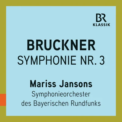 Bruckner: Symphony No. 3 in D Minor, WAB 103 "Wagner" (Live) 專輯 Katherine Broderick/Jennifer Johnston/Elisabeth Kulman/James Rutherford/Anna Gabler