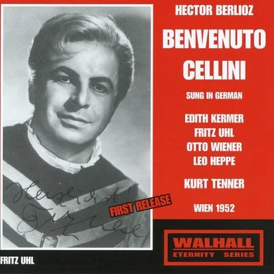 BERLIOZ, H.: Benvenuto Cellini (Sung in German) [Opera] (Kermer, Wiener, Vienna Tonkünstler Choir, Great Vienna Radio Orchestra, Tenner) (1952-1953) 專輯 Kurt Tenner