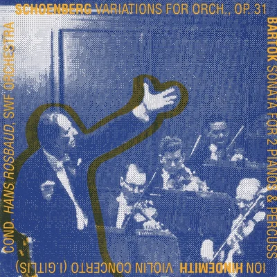 SCHOENBERG, A.: Variations for OrchestraBARTOK, B.: Sonata for 2 Pianos and PercussionHINDEMITH, P.: Violin Concerto (Rosbaud) (1961-1962) 專輯 Hans Rosbaud