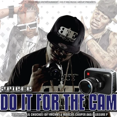 Do It for the Cam (feat. Pleasure P Lil Chuckee) 专辑 Pleasure P