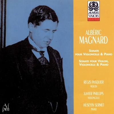 Magnard: Cello Sonata, Op. 20 & Piano Trio, Op. 18 专辑 Markus Maskuniitty/Michel Lethiec/Régis Pasquier/Juhani Lagerspetz/Bruno Pasquier