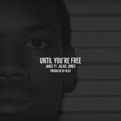 Until Youre Free (feat. Julius Jones) 專輯 Jabee