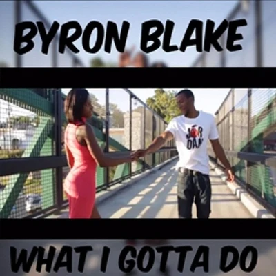 What I Gotta Do 專輯 Hitman Holla/Byron Blake