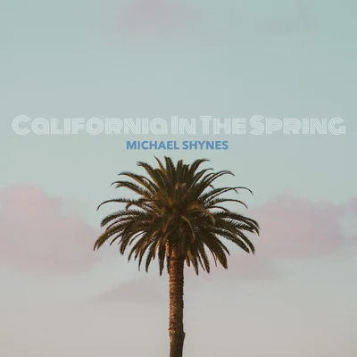 California in the Spring 专辑 VENDREDI/Michael Shynes