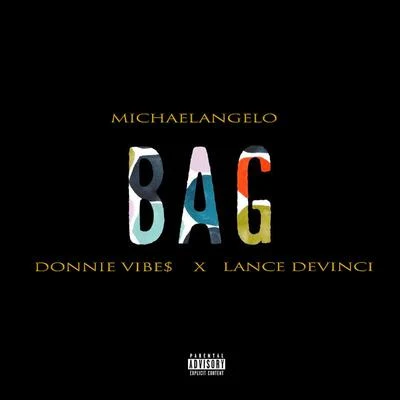 Michaelangelo Bag (feat. Donnie Vibe$ & Lance DeVinci)