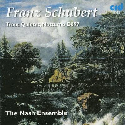 SCHUBERT, F.: Piano Quintet, "The Trout"Piano Trio in E-Flat Major, Op. 148, "Notturno" (The Trout) (Nash Ensemble) 專輯 Nash Ensemble