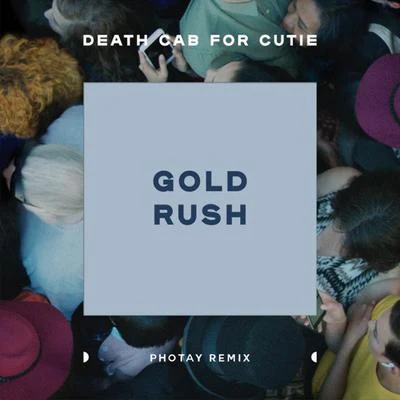 Death Cab for Cutie Gold Rush (Photay Remix)