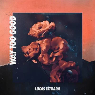 Way Too Good 專輯 Lucas Estrada/NEIMY