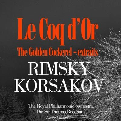 Rimsky-Korsakov : Le Coq dorThe Golden Cockerel 專輯 Issai Dobrowen/Thomas Beecham/Royal Philharmonic Orchestra/Columbia Symphony Orchestra/PHILHARMONIA ORCHESTRA