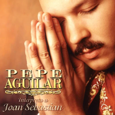 Pepe Aguilar Interpreta a Joan Sebastian 專輯 Mariel Mariel/Jarina De Marco/Pepe Aguilar/Kinky/Adrian Dargelos