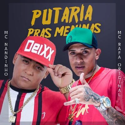 Putaria Pras Meninas 专辑 Mc Rafa Original/MC Nego da Marcone