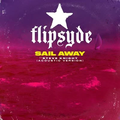 Sail Away (Acoustic) [feat. Steve Knight] 专辑 Flipsyde