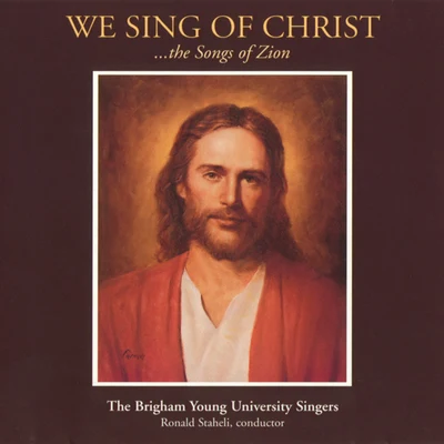 We Sing of Christ: The Songs of Zion 專輯 Ronald Staheli