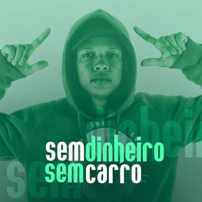 Sem Dinheiro, Sem Carro 专辑 DJ KR3/MC Nego da Marcone