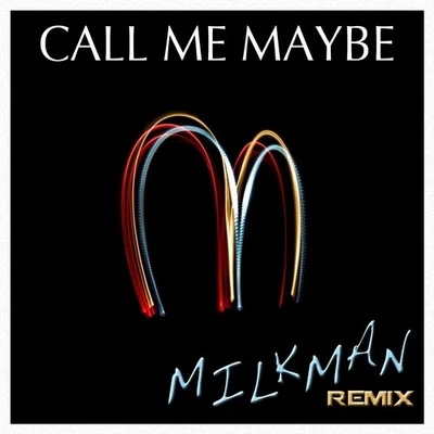 Call Me Maybe (Milkman Remix) 专辑 Carly Rae Jepsen