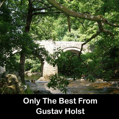 Only The Best From Gustav Holst 專輯 Gustav Holst