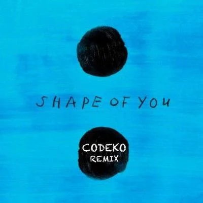 Shape Of You (Codeko Remix) 專輯 Codeko/DJ ANTONIO/Freischwimmer/KhoMha