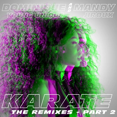 Karate (feat. Mandy Jiroux) [The Remixes, Pt. 2] 專輯 Dominique Young Unique/Tigerilla