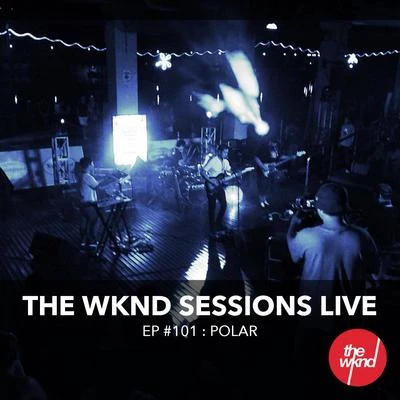 The Wknd Sessions Ep. 101: Polar (Live) 專輯 Polar/Tricksta/Blxtz