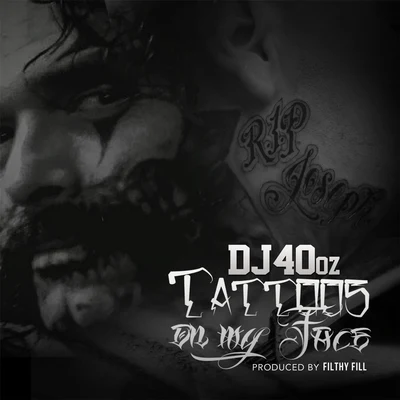 Tattoos on My Face (RIP Joe) 專輯 B-Dawg/DJ 40oz/Tito B