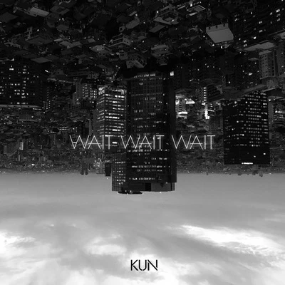 Wait Wait Wait 專輯 蔡徐坤 (KUN)/佟麗婭