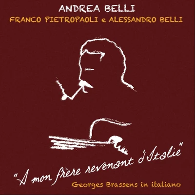 Andrea Belli A mon frère revenant dItalie: Georges Brassens in italiano