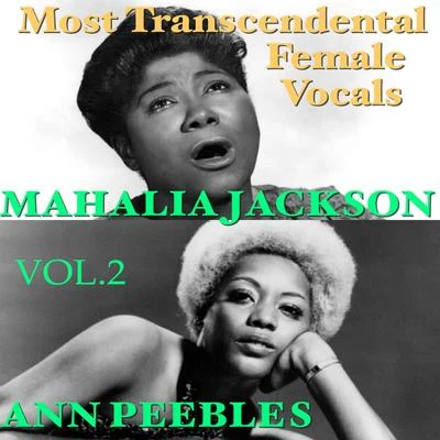 Mahalia Jackson Most Transcendental Female Vocals: Ann Peebles & Mahalia Jackson, Vol.2