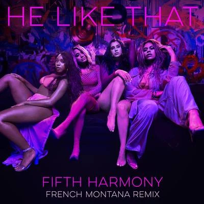 He Like That (French Montana Remix) 专辑 Fifth Harmony