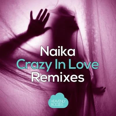 Crazy In Love(Remixes) 專輯 Naika