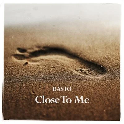 Basto Close to Me