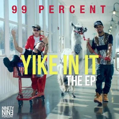 Yike In It - EP 专辑 99 Percent