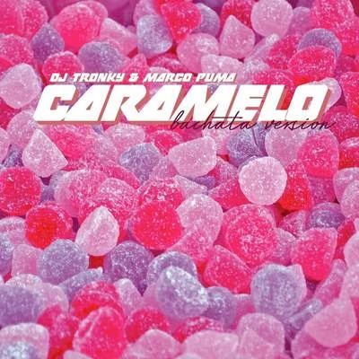 Caramelo (Bachata Version) 專輯 Manny Rod/DJ Tronky