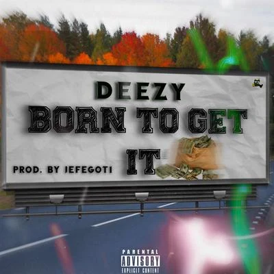 Born to Get It 專輯 Deezy/D-Wreck/Dre/Jamillions