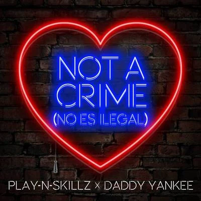 Not a Crime ((No Es Ilegal)[Spanish Version]) 專輯 Play-N-Skillz