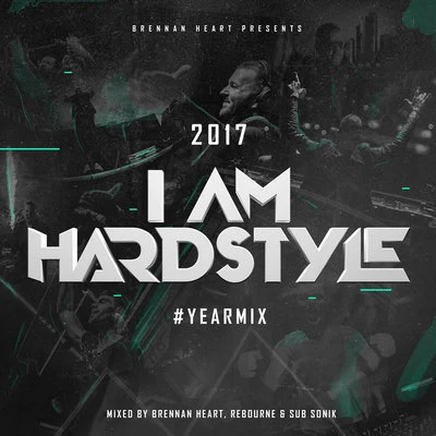 I AM HARDSTYLE 2017 Yearmix 專輯 The Vipers/G-Town Madness/Brennan Heart