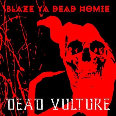 Blaze Ya Dead Homie Dead Vulture