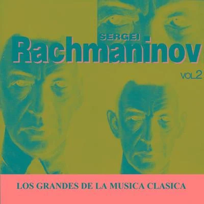 Los Grandes de la Musica Clasica - Sergei Rachmaninov Vol. 2 專輯 Sergei Rachmaninov/Maurice Ravel/Richard Wagner/Frederic Chopin/Johann Sebastian Bach