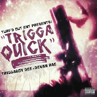 Trigga Quick (feat. Devan Rae) 專輯 Hatchet/Mumz/Triggaboy Dee/Gutta Boy