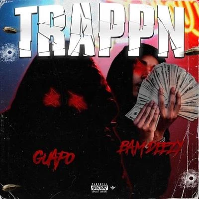 Trappin (feat. Bam Deezy) 專輯 Noodah05/Coldheartedsavage/Guapo