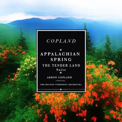 Copland: Appalachian SpringThe Tender Land Suite: Conducted by Aaron Copland (Remastered) 專輯 Aaron Copland