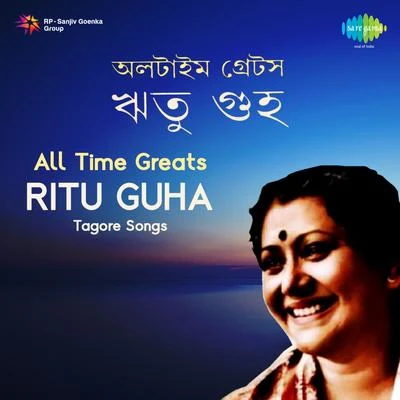 All Time Greats - Ritu Guha Tagore Songs 專輯 Ritu Guha