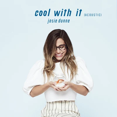 Cool With It (Acoustic) 專輯 Josie Dunne