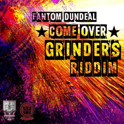 Fantom DunDeal Come Over (Grinders Riddim)